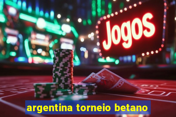 argentina torneio betano